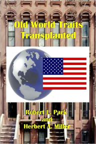 Title: Old World Traits Transplanted, Author: Robert E. Park