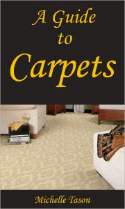 Title: A Guide To Carpets, Author: Michelle Tason