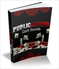 Title: Public Domain Cash Secrets, Author: Anonymous