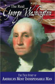 Title: The Real George Washington (American Classic Series), Author: Jay A. Parry