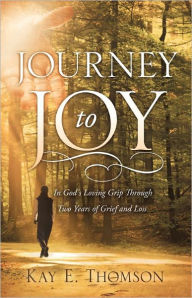 Title: Journey to Joy, Author: Kay E. Thomson