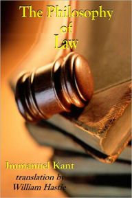 Title: The Philosophy of Law: An Exposition of the Fundamental Principles of Jurisprudence as the Science of Right, Author: Immanuel Kand