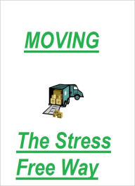 Title: Moving - The Stress Free Way, Author: Frank Lancaster