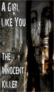 Title: A Girl Like You - The Innocent Killer 2, Author: Linda Moore