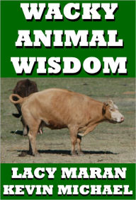 Title: Wacky Animal Wisdom, Author: Lacy Maran