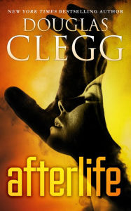 Title: Afterlife, Author: Douglas Clegg