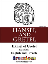 Title: Hansel and Gretel Presented by Frendees Dual Language English/French, Author: Layer