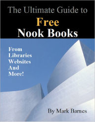 Title: The Ultimate Guide to Free Nook Books: From Libraries Websites and More!(0.00), Author: Mark Barnes