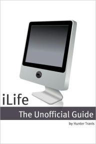 Title: iLife 2011: The Unofficial Guide, Author: Minute Help Guides