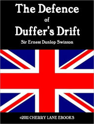 Title: The Defence of Duffer's Drift, Author: Ernest Dunlop Swinton