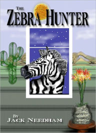 Title: The Zebra Hunter, Author: Jack Needham