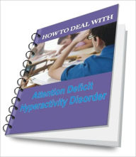 Title: HOW TO DEAL WITH - Attention Deficit Hyperactivity Disorder, Author: Lester D. Hopkins