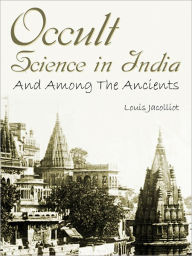 Title: Occult Science In India, Author: Louis Jacolliot