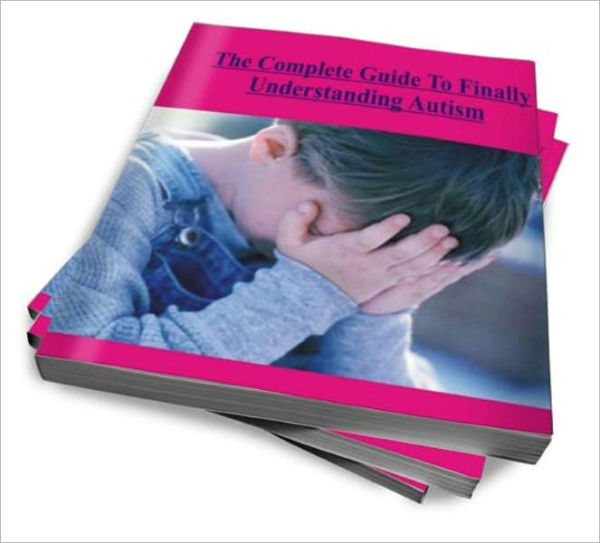 The Complete Guide To Finally Understanding Autism