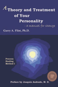 Title: A Theory and Treatment of Your Personality, Author: Garry Flint