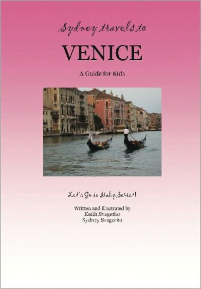 Sydney Travels to Venice: A Guide for Kids – Let’s Go to Italy Series!
