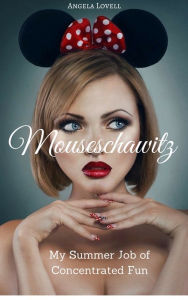 Title: Mouseschawitz - My Summer Job of Concentrated Fun (Tales of a Disney Cast Member), Author: Angela Lovell