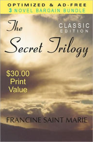 Title: THE SECRET TRILOGY: Three novels. Two women. One epic love story. (CLASSIC Discount Bargain Bundle), Author: Francine Saint Marie