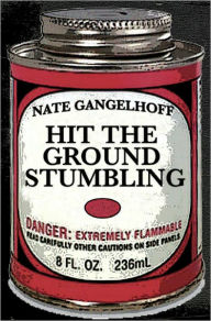 Title: Hit the Ground Stumbling, Author: Nate Gangelhoff