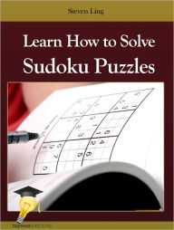 Title: Learn How to Solve Sudoku Puzzles, Author: Steven Ling