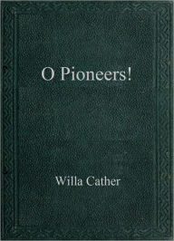 Title: O Pioneers!, Author: Willa Cather