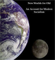 Title: New Worlds for Old An Account for Modern Socialism, Author: H. G. Wells