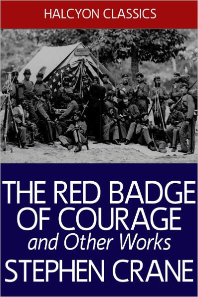The Red Badge of Courage and Other Works by Stephen Crane