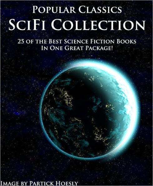 Popular Classics Science Fiction Collection - 25 Books In 1 Package! Includes Works Such as Time Machine, War of the Worlds, Frankenstein, Twenty Thousand Leagues Under the Sea, The Strange Case of Dr. Jekyll and Mr. Hyde, and MORE! (Optimized for Nook)