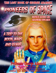 Title: Pioneers of Space - The Long Lost Book of George Adamski: A Trip To Moon, Mars and Venus, Author: George Adamski