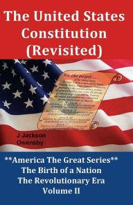 Title: The United States Constitution (Revisited), Author: J Jackson Owensby