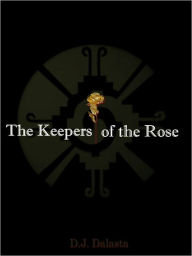 Title: The Keepers of the Rose, Author: D.J. Dalasta