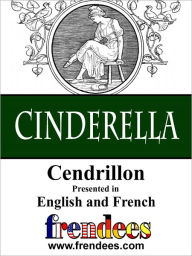 Title: Cinderella Cendrillon Presented by Frendees Dual Language English/French, Author: Layer