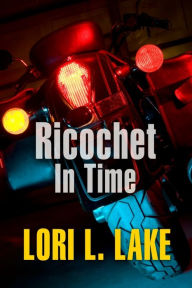 Title: Ricochet in Time, Author: Lori L. Lake