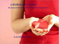 Title: A WOMAN OF CHANGE (Becoming the Worth Your World and Relationship Need ), Author: Raymond Sturgis