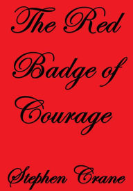 Title: The Red Badge of Courage, Author: Stephen Crane