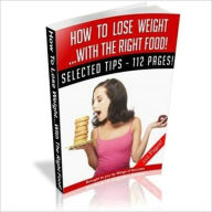 Title: How To Lose Weight With The Right Food, Author: eBook Legend