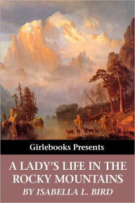 Title: A Lady's Life in the Rocky Mountains, Author: Isabel L. Bird