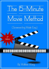 Title: The 15-Minute Movie Method, Author: Wallace Wang