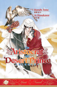 Title: The Aristocrat and the Desert Prince (Yaoi Novel), Author: Haruhi Tono
