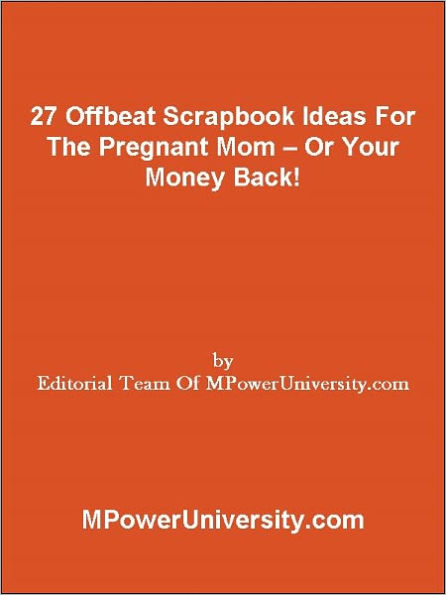 27 Offbeat Scrapbook Ideas For The Pregnant Mom Or Your Money Back!