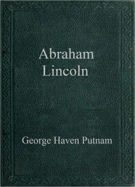 Title: Abraham Lincoln, Author: George Haven Putnam