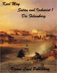Title: Karl May - Satan und Ischariot I - Die Felsenburg (deutsch - German), Author: Karl May
