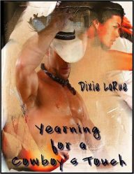 Title: Yearning for a Cowboys Touch: Erotic Western Stories - romance erotica, Author: Dixie LaRue