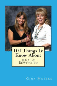 Title: 101 Things To Know About I Dream Of Jeannie & Bewitched, Author: Gina Meyers