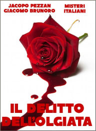 Title: Il delitto dell'Olgiata: il giallo della porta chiusa, Author: Jacopo Pezzan