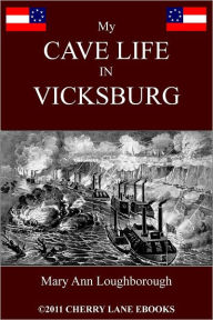 Title: My Cave Life in Vicksburg [Illustrated], Author: Mary Ann Loughborough