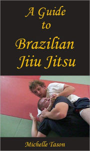 Title: A Guide To Brazilian Jiu Jitsu, Author: Tason