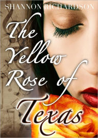 Title: The Yellow Rose of Texas: The Real Story, Author: Shannon Richardson