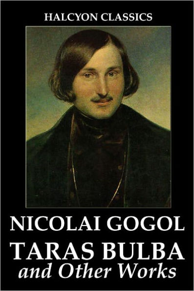 Taras Bulba and Other Works by Nicolai Gogol