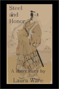 Title: Steel and Honor, Author: Laura Ware